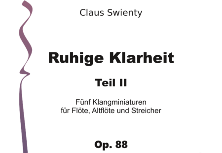 Swienty, Claus: Ruhige Klarheit, Teil II - Flute 2+[Vln4+Vla2+Vlc2+Db2]:0