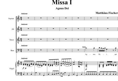 Fischer, Matthäus: Missa I-organ score, 6th movement: Agnus Dei (Mass) - Solo>sop/alto/bajo+Coro>SATB+Órgano:0