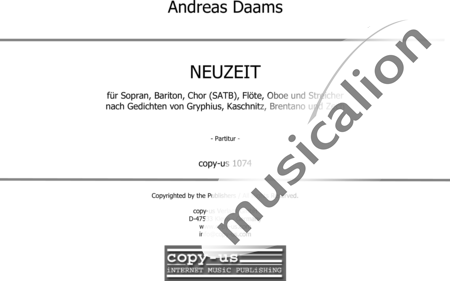 Daams, Andreas: Neuzeit - Solo>Sop/Alt+Chor>SATB+[Fl+Ob]+[Vl+Vla+Vc+Kb]:0