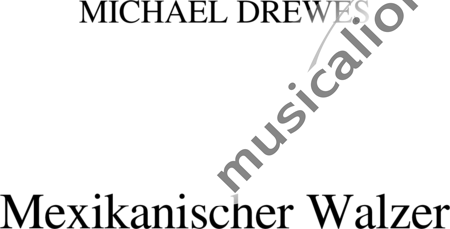 Drewes, Michael: Vals mexicano - Violín+Flauta+[Clar+Fg]+Trp+Tp+[Vla+Vc+Cb]:0